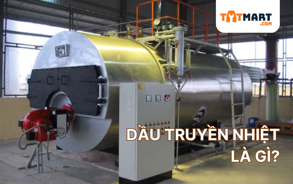 Dầu truyền nhiệt là gì? Cách chọn mua và thương hiệu tốt nhất 2025